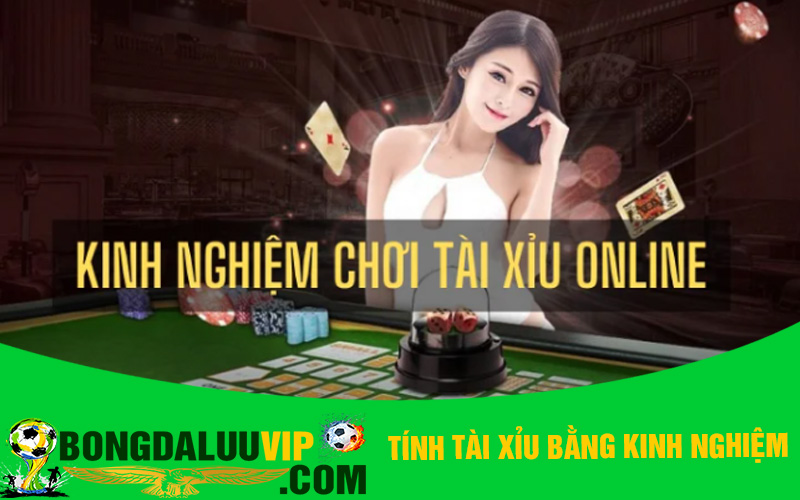 Chơi tài xỉu bằng kinh nghiệm, tìm ra quy luật chính xác.