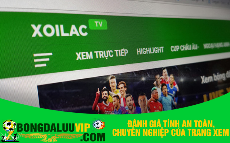 Đánh giá tính an toàn, chuyên nghiệp của trang xem bong da xoi lac tv