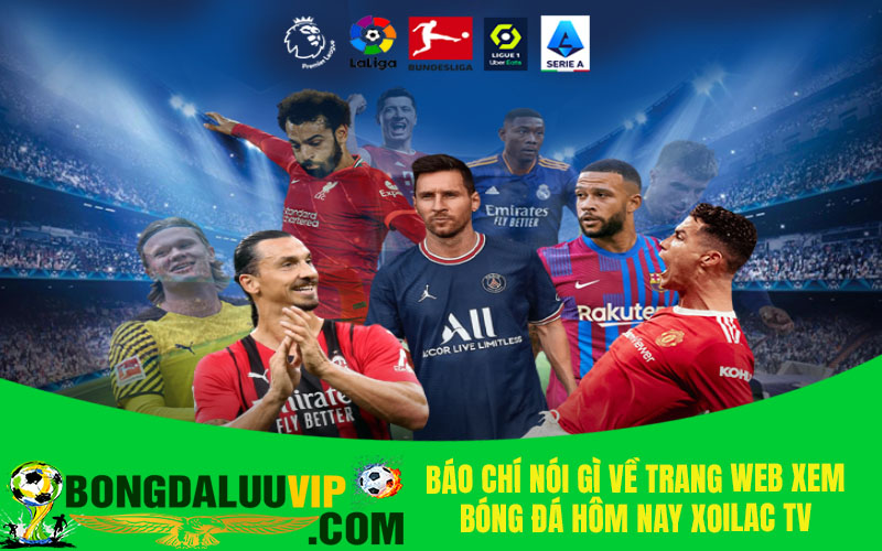 Báo chí nói gì về trang web xem bóng đá hôm nay xoilac tv